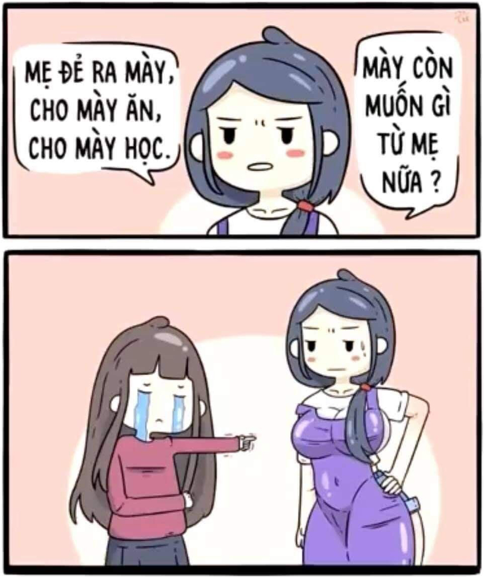 Mẹ cho mày ăn học đầy đủ, mày còn muốn gì ở mẹ?